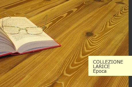L'antique Maison - Pavimenti Collezione Larice - Epoca